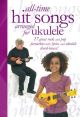 All Time Hit Songs for Ukulele